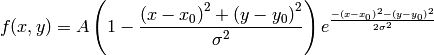 f(x, y) = A \left(1 - \frac{\left(x - x_{0}\right)^{2}
+ \left(y - y_{0}\right)^{2}}{\sigma^{2}}\right)
e^{\frac{- \left(x - x_{0}\right)^{2}
- \left(y - y_{0}\right)^{2}}{2 \sigma^{2}}}