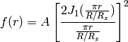 f(r) = A \left[\frac{2 J_1(\frac{\pi r}{R/R_z})}{\frac{\pi r}{R/R_z}}\right]^2