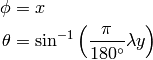 \phi &= x \\
\theta &= \sin^{-1}\left(\frac{\pi}{180^{\circ}}\lambda y\right)