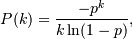 P(k) = \frac{-p^k}{k \ln(1-p)},