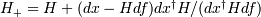 H_+ = H + (dx - H df) dx^\dagger H / ( dx^\dagger H df)