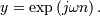 y=\exp\left(j\omega n\right).