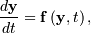 \frac{d\mathbf{y}}{dt}=\mathbf{f}\left(\mathbf{y},t\right),